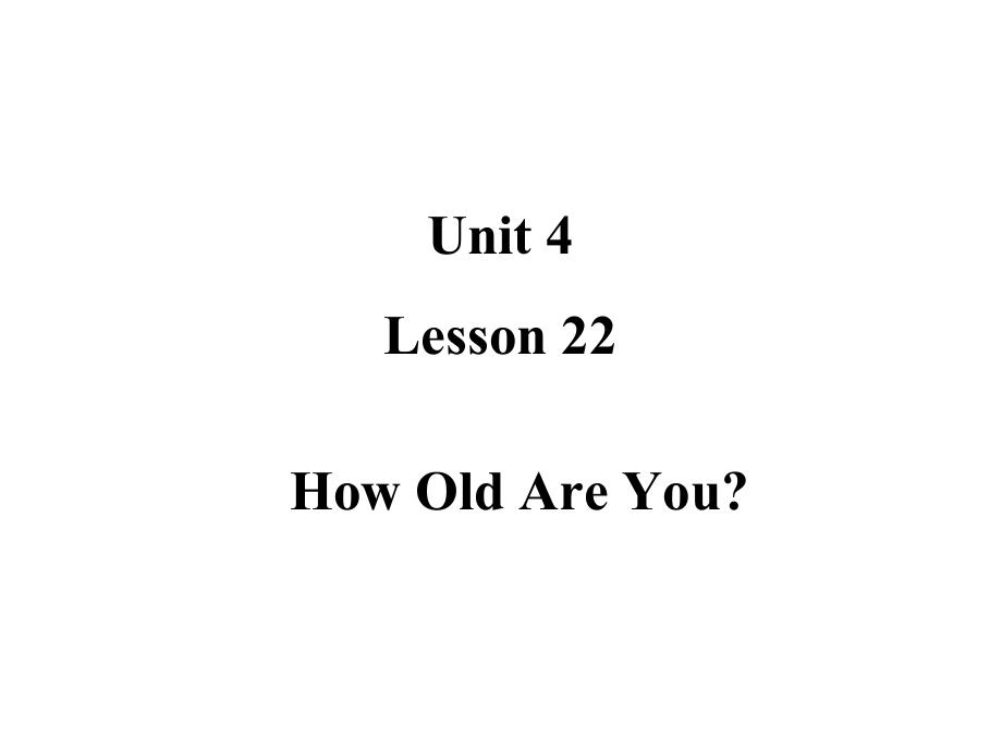 （精）冀教版（三起）三年级上册英语]Unit 4Lesson 22 How Old Are You-ppt课件（含作业）.zip