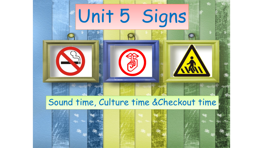 Unit 5 Signs-Sound time, Culture time & Cartoon time-ppt课件-(含教案+素材)-市级公开课-新牛津译林版六年级上册(编号：c02c2).zip