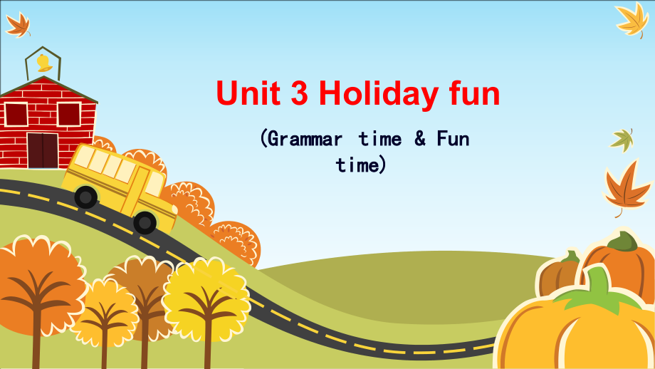 Unit 3 Holiday fun-Grammar & Fun time-ppt课件-(含教案)-部级公开课-新牛津译林版六年级上册(编号：51900).zip