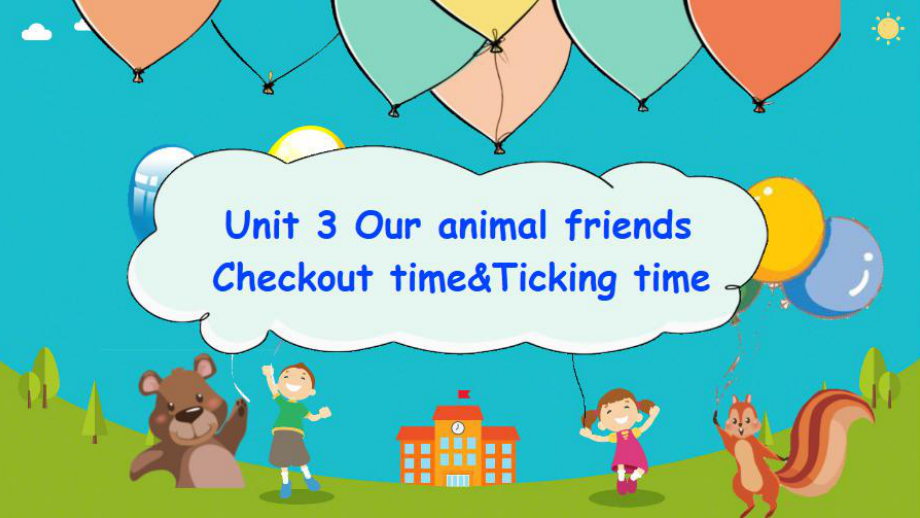 Unit 3 Our animal friends-Checkout time & Ticking time-ppt课件-(含教案+视频+素材)-市级公开课-新牛津译林版五年级上册(编号：a0f42).zip