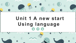 Unit 1 A new start Using languages PPT课件（2021新外研版必修第一册（高一上学期英语））.pptx