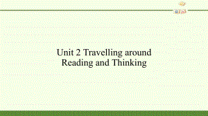 Unit 2 Travelling around-Reading and Thinking PPT课件 （2021新人教版）高中英语必修第一册（高一上学期）.pptx