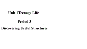 Unit1 Teenage Life Discovering useful structures PPT课件（2021新人教版）高中英语必修第一册（高一上学期）.pptx