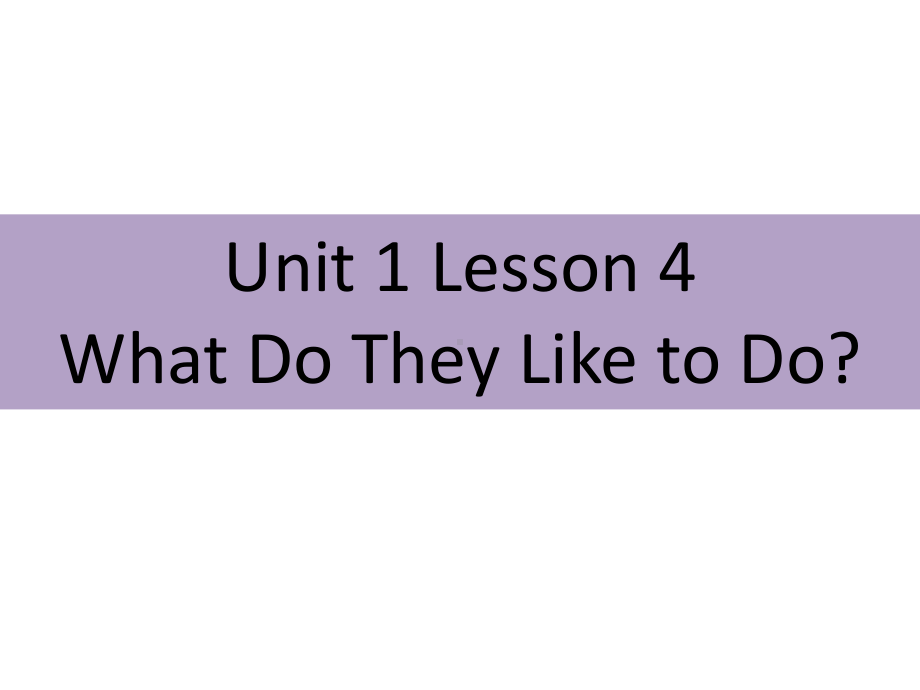 冀教版（三年级起点）五年级上册英语Unit 1 Lesson 4 What Do They Like to Doppt课件.ppt_第1页