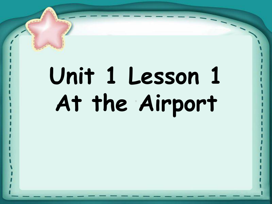 冀教版（三起）六年级上册英语Unit 1 Lesson 1 At the Airportppt课件.ppt_第1页