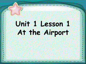 冀教版（三起）六年级上册英语Unit 1 Lesson 1 At the Airportppt课件.ppt