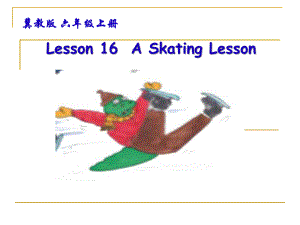 冀教版（三起）六年级上册英语Unit 3 Lesson 16 A Skating Lessonppt课件.ppt