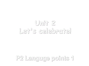 （2021新外研版）高中英语必修第二册Unit 2 Let’s celebrate Language points1ppt课件.ppt