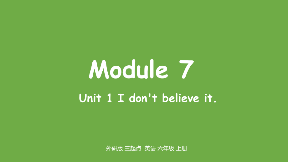 （精）外研版（三起）六年级上册英语Module 7 Unit 1 I don’t believe it ppt课件（含素材）.zip