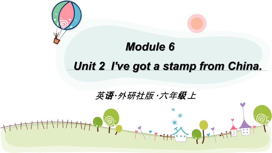 （精）外研版（三起）六年级上册英语Module 6 Unit 2 I’ve got a stamp from Chinappt课件（含素材）.zip