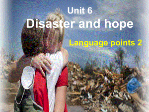 （2021新外研版）高中英语必修第三册Unit 6 Disaster and hope Language pointsppt课件.ppt