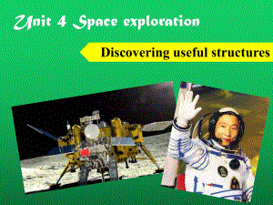 （2021新外研版）高中英语必修第三册Unit 4 Space Exploration Discovering useful structuresppt课件.ppt