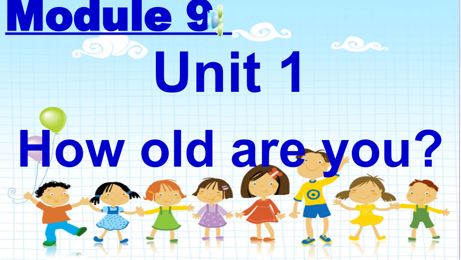 外研版（一起）一上Module 9-Unit 1 How old are you -ppt课件-(含教案)-市级优课-(编号：60521).zip