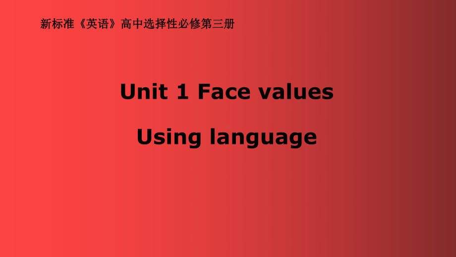 （2021新外研版）高中英语选择性必修第三册Unit1 Face valuesUsing language ppt课件.pptx_第1页