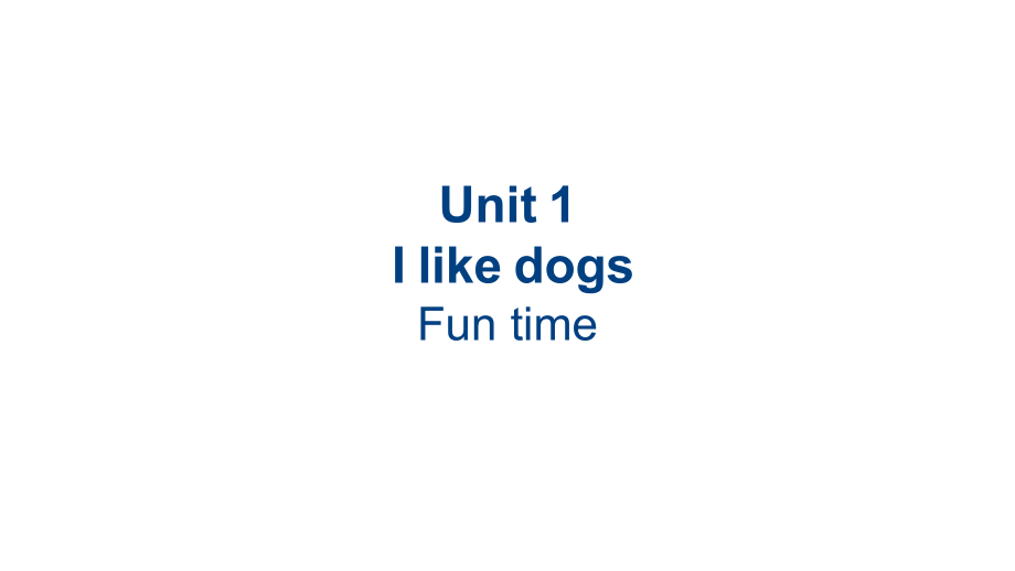 牛津译林版四年级上册英语Unit 1 I like dogs Fun time ppt课件（含音频）.zip