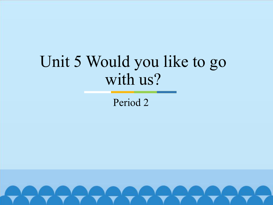 unit 5 would you like to go with us？ period 2 ppt课件-教科版（广州）五年级下册英语.pptx_第1页