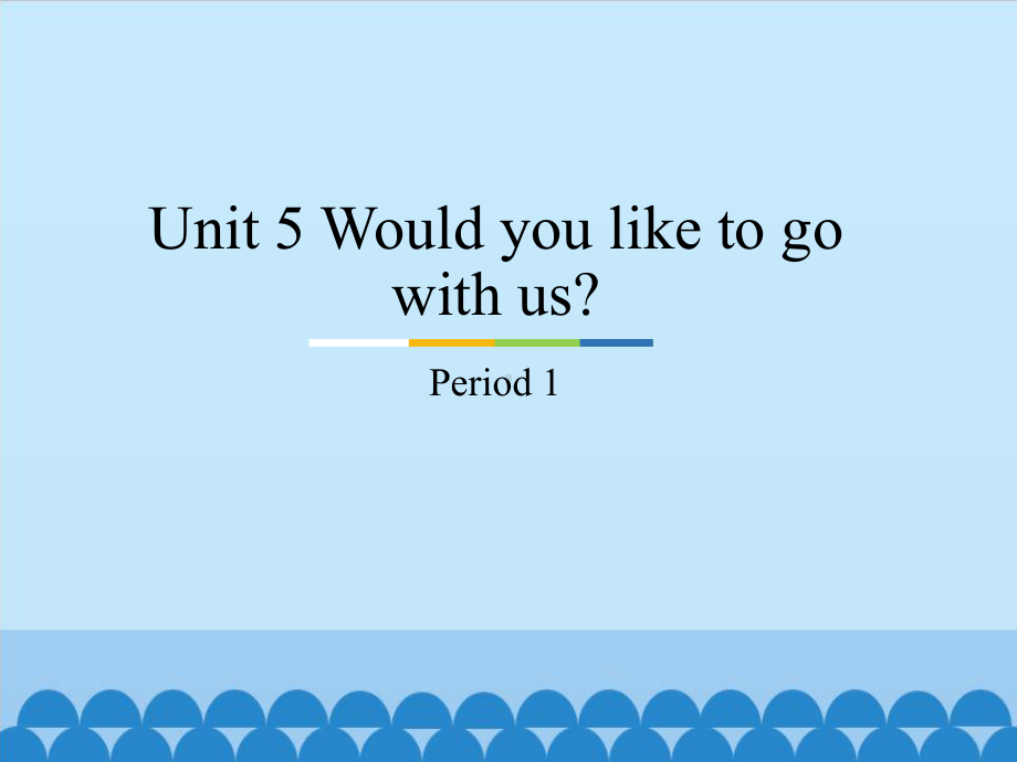 unit 5 would you like to go with us？ period 1 ppt课件-教科版（广州）五年级下册英语.pptx_第1页