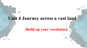 （2019版）新人教版选择性必修第二册Unit 4Journey Across A Vast LandBuild up your vocabulary ppt课件.pptx