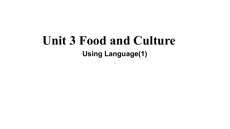 （2019版）新人教版选择性必修第二册 Unit 3Food and CultureUsing Language （1）-ppt课件.pptx_第1页