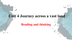 （2019版）新人教版选择性必修第二册Unit 4Journey Across A Vast LandReading and thinking ppt课件.pptx