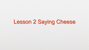 Unit 2 Lesson 2 Saying Cheese-ppt课件（内嵌音频）-川教版四年级下册英语.pptx