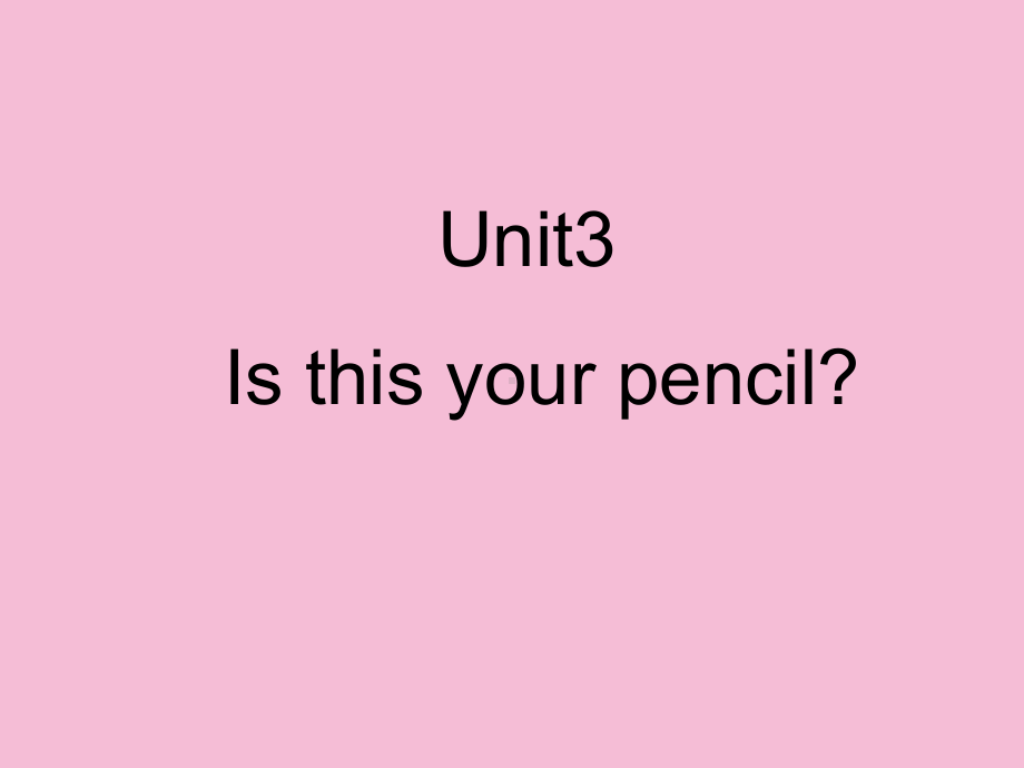 译林版三年级下册英语Unit 3 Is this your pencil？课件4.ppt_第1页