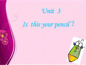 译林版三年级下册英语Unit 3 Is this your pencil？课件2.ppt