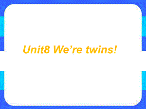 译林版三年级下册英语Unit 8 We’re twins！课件4.ppt