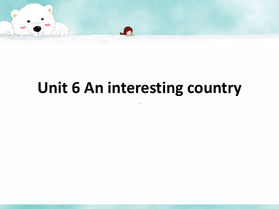 译林版六下英语Unit 6 An interesting country 课件 2.ppt_第1页