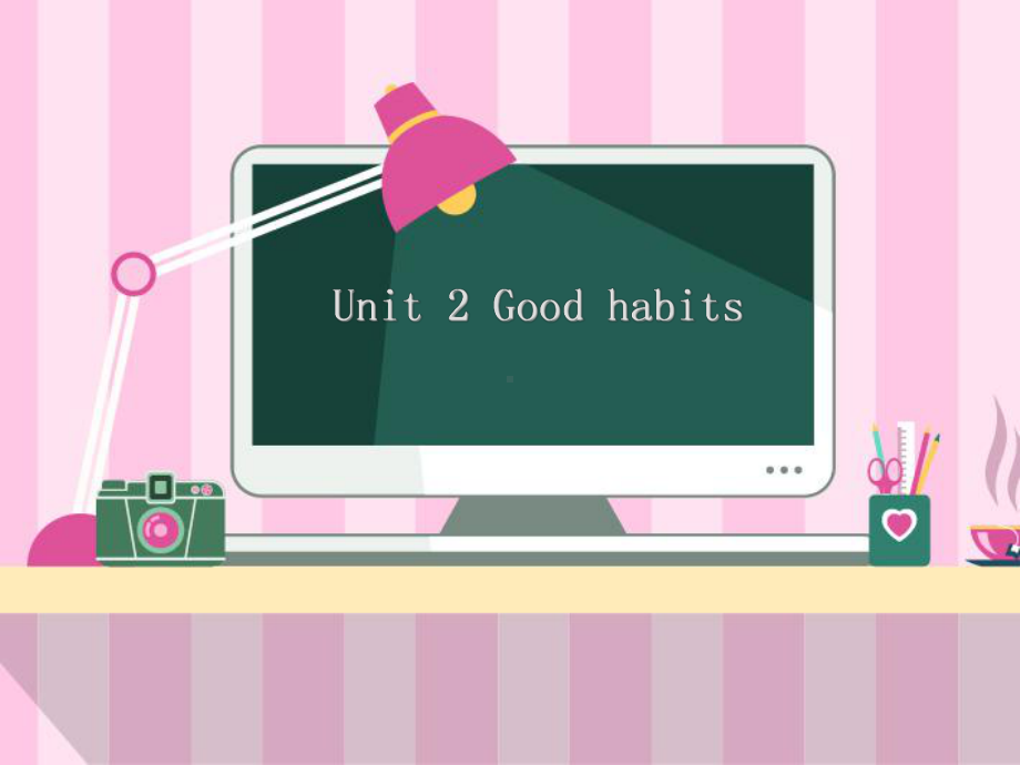 译林版六下英语Unit2 Good habits 课件 1.ppt_第1页