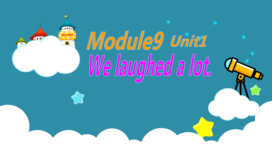 Module 9-Unit 1 We laughed a lot.-ppt课件-(含教案+视频+音频+素材)-市级公开课-外研版（一起）五年级下册-(编号：331b0).zip