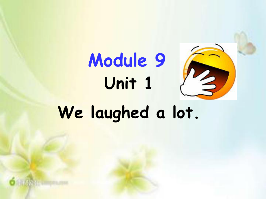 Module 9-Unit 1 We laughed a lot.-ppt课件-(含教案+视频)-外研版（一起）五年级下册--(编号：c001e).zip