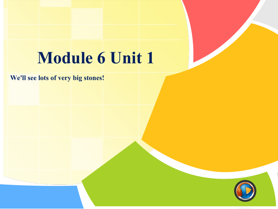 Module 6-Unit 1 We’ll see lots of very big stones-ppt课件-(含教案)-部级公开课-外研版（一起）五年级下册-(编号：a073e).zip