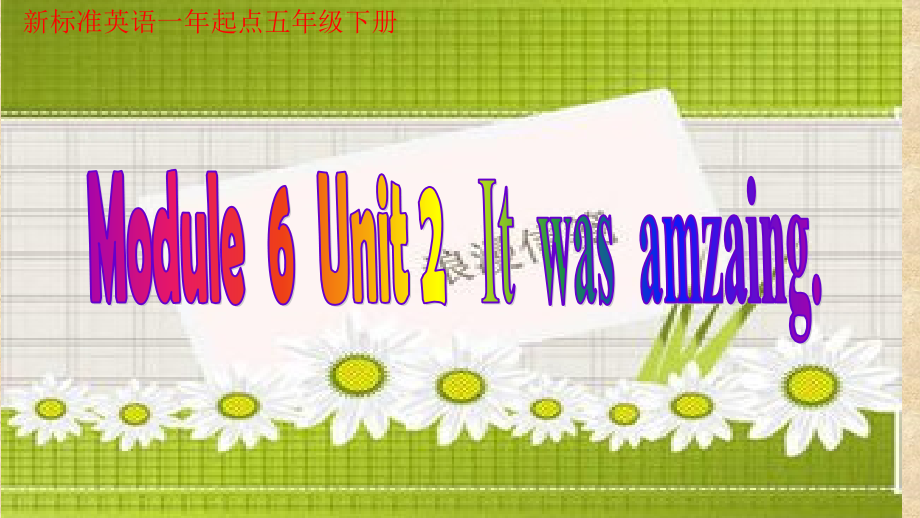 Module 6-Unit 2 It was amazing.-ppt课件-(含教案+视频)-外研版（一起）五年级下册--(编号：f0059).zip