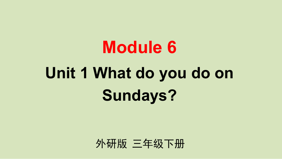 [外研版]英语三年级下册Module 6 Unit 1（课件+素材）.zip