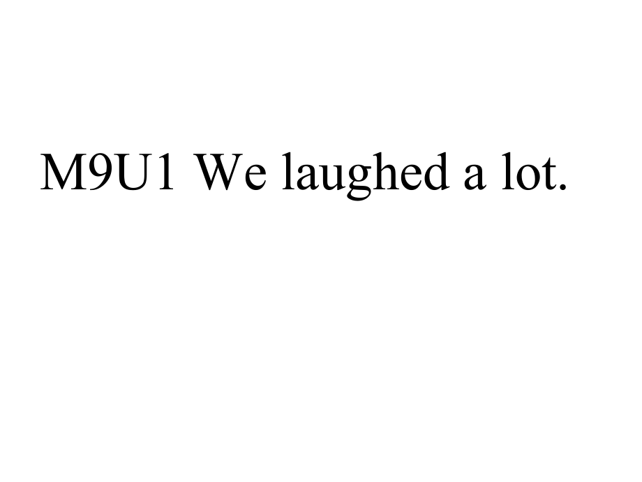 Module 9-Unit 1 We laughed a lot.-ppt课件-(含教案+视频+素材)-县级公开课-外研版（一起）五年级下册-(编号：201b4).zip