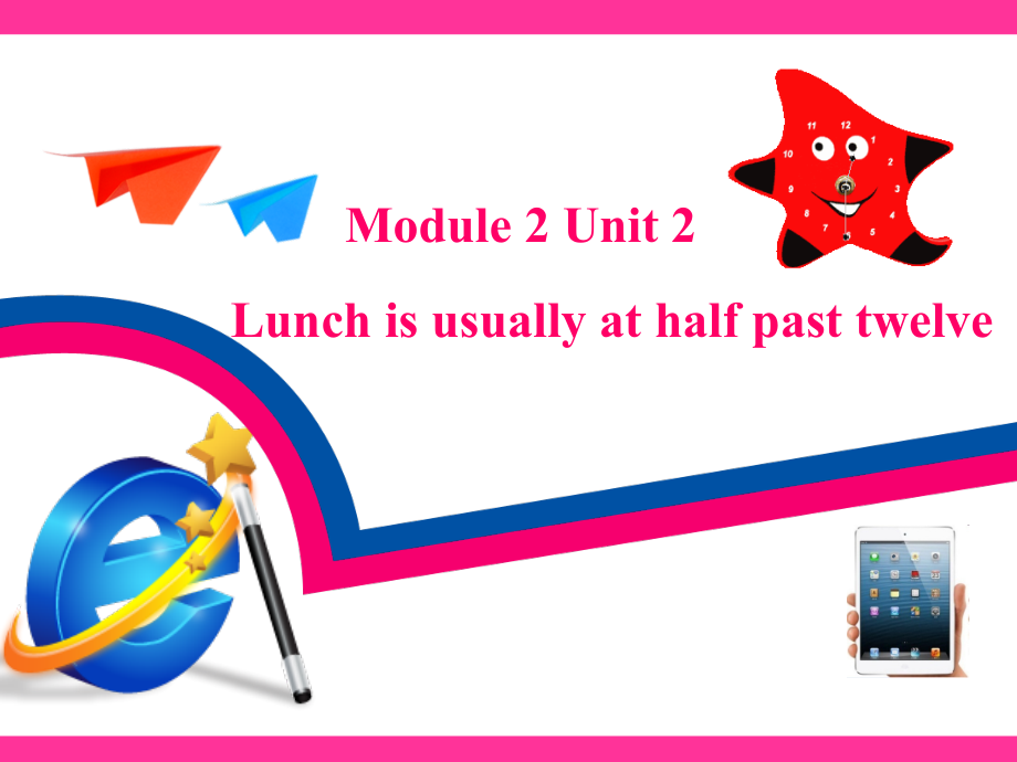 Module 2-Unit 2 Lunch is usually at half past twelve.-ppt课件-(含教案+视频+素材)-外研版（一起）五年级下册--(编号：908d0).zip