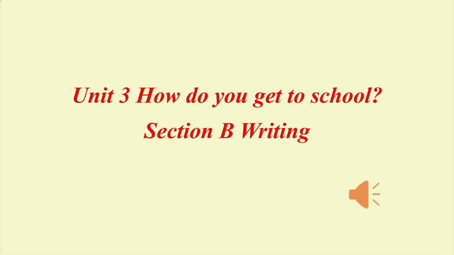 人教版英语七年级下册-Unit 3 How do you get to school Section B Writing.pptx_第1页