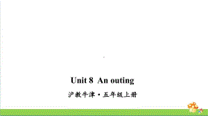 沪教牛津版五年级上英语Unit 8 An outing课件.ppt