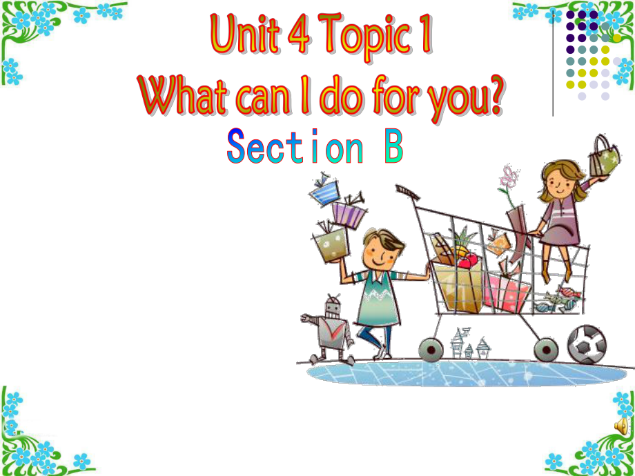 新仁爱版七年级英语上册Unit4-Topic1-What-can-I-do-for-you-Section-B-精品课件(共32张PPT).ppt_第1页