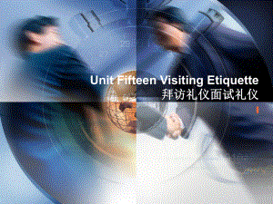 最新国际商务礼仪Unit15VisitingEtiquette拜访礼仪.课件.ppt