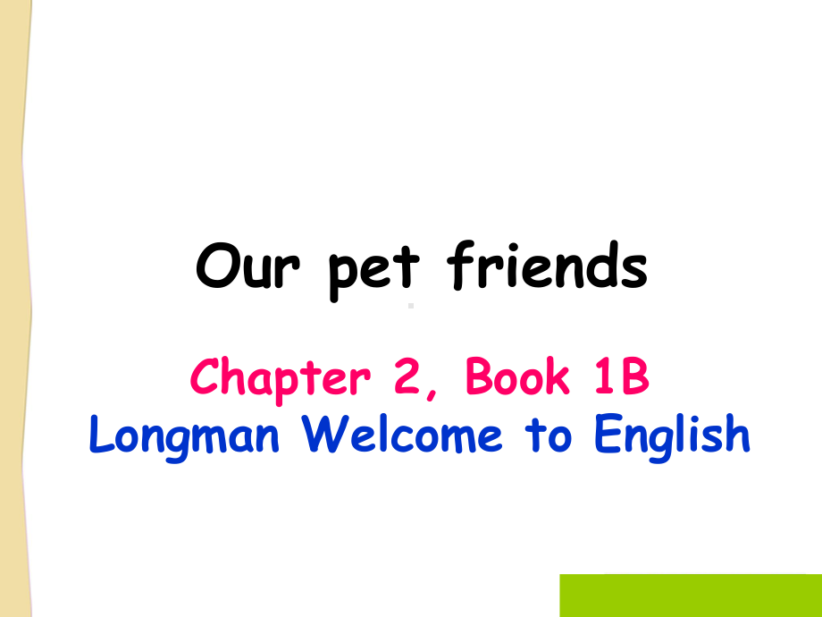 第3次课-Unit2-Our-pet-friends讲解学习课件.ppt_第1页