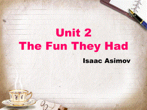 综合英语booke-1-unit-2-The-fun-they-had分析课件.ppt