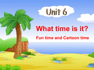 牛津译林苏教版三年级英语下册Unit6-What-time-is-it-Fun-time-and-Cartoon-time-优质公开课课件.ppt.ppt