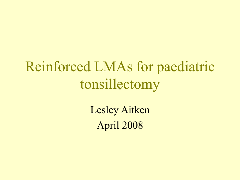 Reinforced-LMAs-for-paediatric-tonsillectomy增强小儿扁桃体切除术昆布多糖硫酸酯课件.ppt_第1页