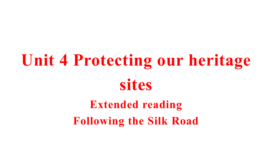 Unit 4 Protecting our heritage sites Extended reading ppt课件-（2020）新牛津译林版高中英语高二选择性必修第三册.pptx_第1页