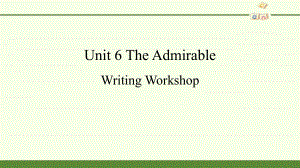 （2020）新北师大版高中英语必修第二册Unit 6 The Admirable Writing Workshop- ppt课件.pptx