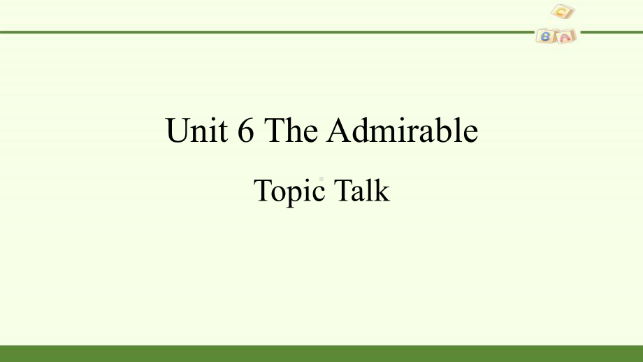 （2020）新北师大版高中英语必修第二册Unit 6 The Admirable Topic Talk- ppt课件.pptx_第1页