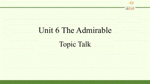 （2020）新北师大版高中英语必修第二册Unit 6 The Admirable Topic Talk- ppt课件.pptx