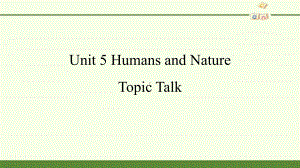 （2020）新北师大版高中英语必修第二册Unit 5 Humans and Nature Topic Talk- ppt课件.pptx